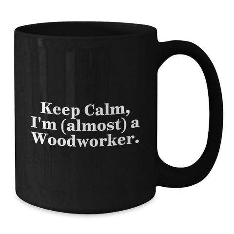 Image of Funny Woodworker Gifts from Friends, Personalized Black Coffee Mug for Graduation Unique Gifts for Him, 'I'm (almost) A Woodworker' Woodworker Enthusiast - Additional