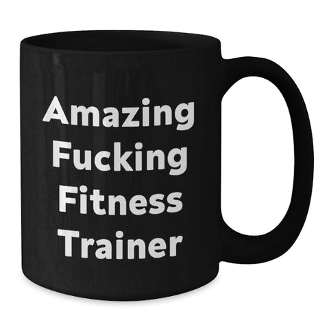 Image of Funny Fitness Trainer Gifts from Men for Birthday Unique Black Coffee Mug, Amazing F--king Fitness Trainer Lover Mug, Ideal Gift for Fitness Enthusiasts - Additional