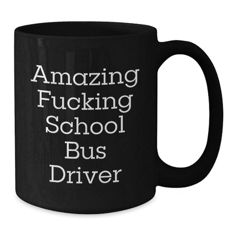 Image of Funny School Bus Driver Quote Black Coffee Mug, Gifts for School Bus Driver Men, School Bus Driver Gifts from Friends - Additional