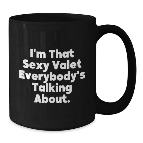 Image of Valet Gifts for Men, Funny Black Coffee Mug, 'I'm That Sexy Valet Everybody's Talking About.' Graduation Unique Gifts from Friends - Additional