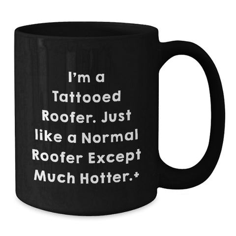 Image of Funny Roofer Gifts for Men, Graduation Unique Roofer Coffee Mugs from Friends, 11oz or 15oz Black Ceramic Mug for Roofer Enthusiasts, I'm a Tattooed Roofer - Additional
