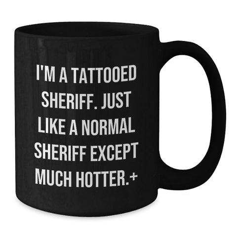 Image of Sheriff Gifts for Birthday - Funny Quote - Black Coffee Mug for Men, Women, Friends, Coworkers, Family, from Sheriff Enthusiasts - Additional