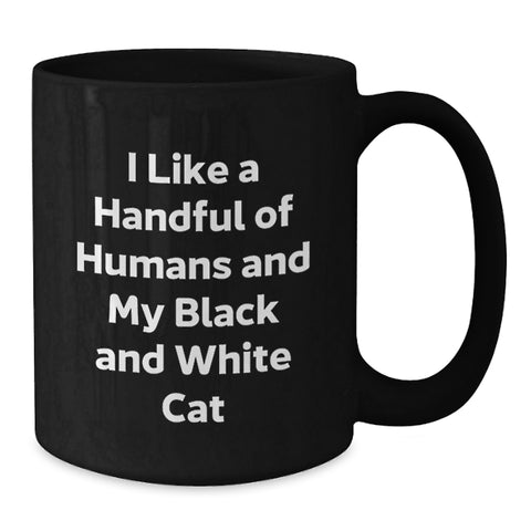 Image of Funny Black and White Cat Gifts for Friends, Black Coffee Mug with Cute Quote I Like A Handful Of Humans And My Black And White Cat, Graduation Unique Gifts from Friends to Men - Additional