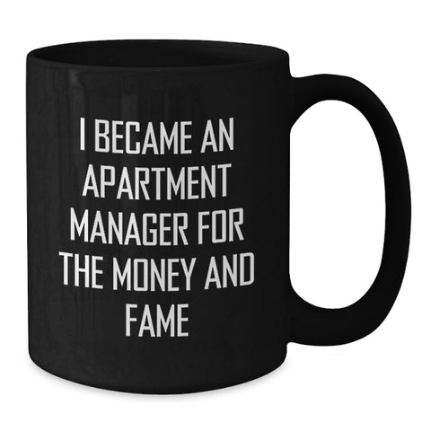 Image of Funny Apartment Manager Gifts for Men, Unique Black Coffee Mugs, 'I Became An Apartment Manager For The Money And Fame', Graduation Unique Gifts from Friends - Additional