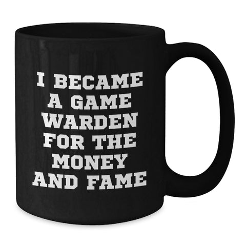 Image of Funny Game Warden Gifts for Men, Unique Black Coffee Mug with I Became A Game Warden For The Money And Fame Quote, Christmas Unique Gifts from Friends and Family - Additional