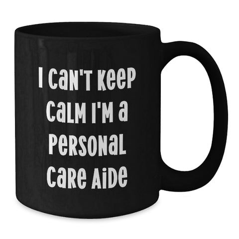 Image of Funny Personal Care Aide Gifts from Friends, I'm A Personal Care Aide Black Coffee Mug for Graduation Unique Gifts - Additional