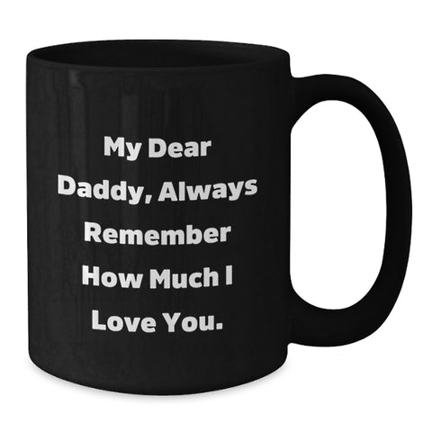 Image of Funny Daddy Quotes Gifts from Men to Daddy for Christmas Unique Black Coffee Mugs, Always Remember How Much I Love You. - Additional