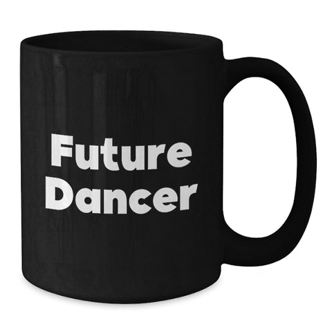 Image of Funny Future Dancer Gifts from Family and Friends - Black Coffee Mug, Dancer Quote, Birthday Unique Gifts for Dancer - Additional