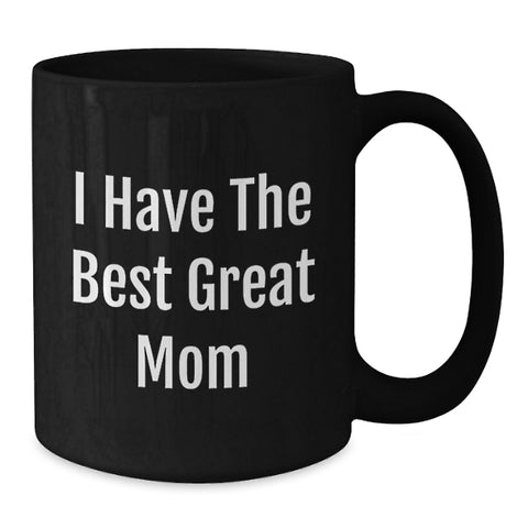 Image of Funny Mom Gifts from Friends for Great Mom Graduation - 'I Have The Best Mom' Coffee Mug, Black, 11oz or 15oz - Additional