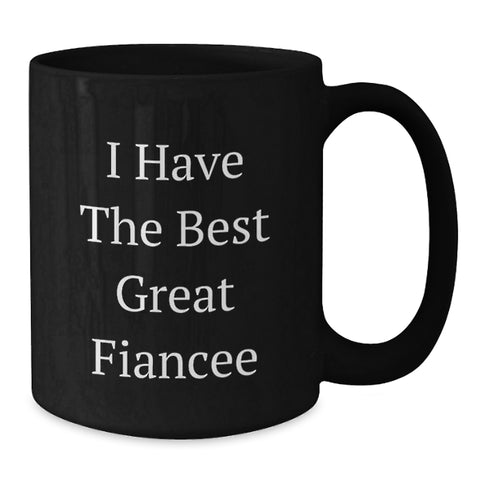 Image of Funny Fiancee Gifts from Friends - I Have The Best Great Fiancee Black Coffee Mug, Unique Graduation Gifts for Her - Additional