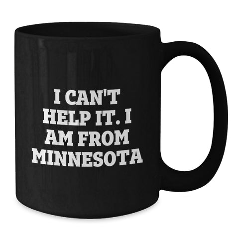 Image of Minnesota Proud Black Coffee Mugs, Funny Quote I Can't Help It. I Am From Minnesota Gifts for Friends, Coworkers, Family, Graduation Unique Gifts from Men, Women, Family - Additional
