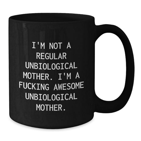 Image of Funny Unbiological Mother Gifts: Awesome Unbiological Mom Black Coffee Mug, Gifts from Women to Unbiological Mother, Inspirational Unbiological Motherhood Graduation Unique Gifts - Additional