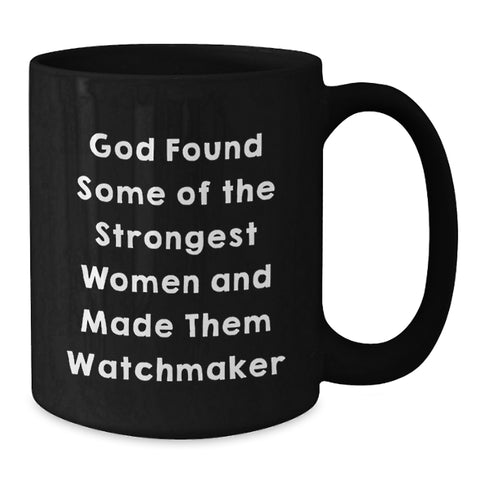 Image of Funny Watchmaker Gifts from Women, Inspirational Watchmaker Black Coffee Mug for Men, Christmas Unique Presents for Watchmaker Friends - Additional