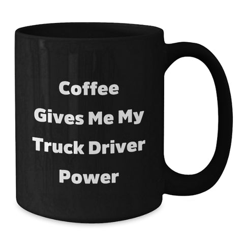 Image of Truck Driver Gifts Funny Coffee Mug for Graduation, 'Coffee Gives Me My Truck Driver Power', Black Ceramic Mug for Men, Gifts from Friends, Family, or Coworkers - Additional