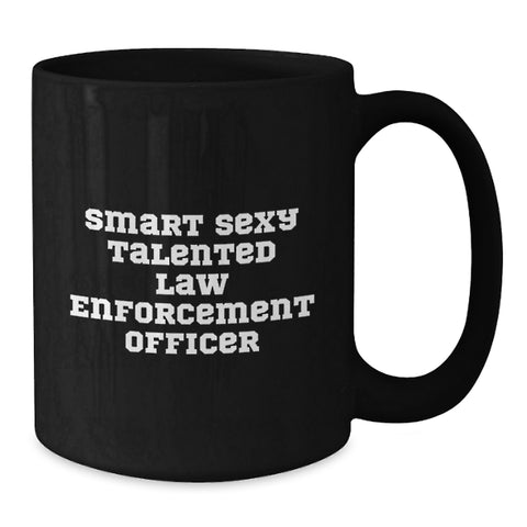 Image of Law Enforcement Officer Gifts from Family - Funny Smart Sexy Talented Inspirational Quotes Black Coffee Mug for Graduation - Additional