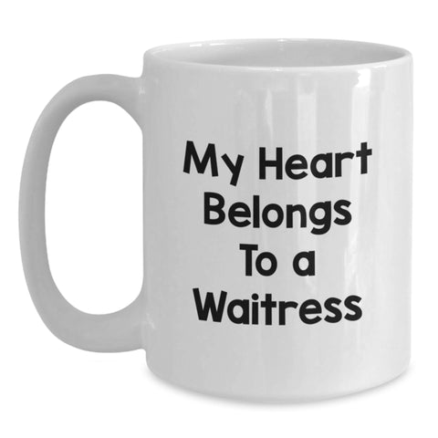 Image of Funny Waitress Gifts from Friends - My Heart Belongs To A Waitress Birthday Unique White Coffee Mug for Waitress - 11oz or 15oz Ceramic Mug - Main