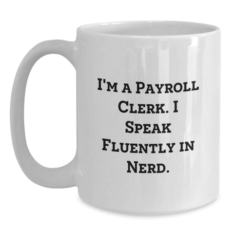Image of Funny Payroll Clerk Gifts, 'I Speak Fluently In genius' White Coffee Mug, Graduation Unique Gifts from Friends, Coworkers, Family for Payroll Clerk - Main