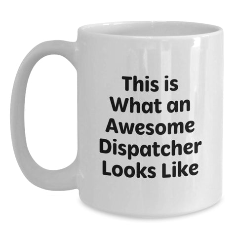 Image of Funny Dispatcher Gifts, This Is What An Awesome Dispatcher Looks Like White Coffee Mug, Perfect Graduation Gifts from Friends and Family - Main