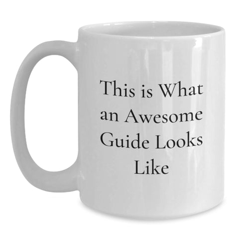 Image of Funny Guide Gifts for Birthday, White Coffee Mug This Is What An Awesome Guide Looks Like, Gifts from Friends to Guide Lovers. - Main
