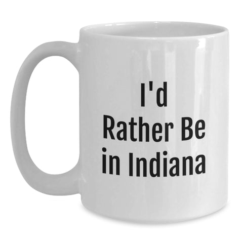 Image of Funny Indiana Quote White Coffee Mug Gifts from Family and Friends for Graduation Unique - Main
