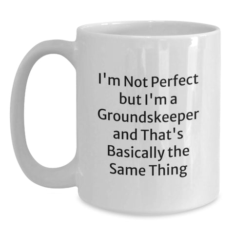 Image of groundskeeper Gifts, Funny Quote, White Coffee Mug for Birthday - Gifts from Friends, Gifts for groundskeeper - Main