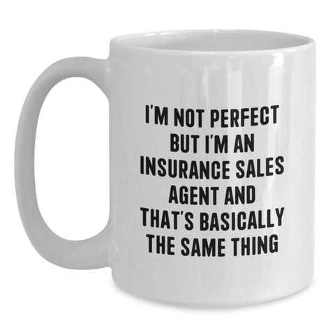 Image of Insurance Sales Agent Humorous Quote White Coffee Mug, Funny Gifts for Insurance Sales Agents, Birthday Unique Presents from Friends, Family, or Coworkers - Main