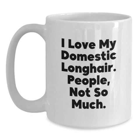 Image of Funny Domestic Longhair Cat Gifts from Friends, White Coffee Mugs for Valentine's, I Love My Domestic Longhair. People, Not So Much. - Main