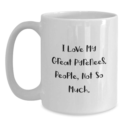 Image of Funny Great Pyrenees Dog Lover Gifts from Family to Friends for Birthday Unique White Coffee Mug - 'I Love My Great Pyrenees. People, Not So Much.' - Main
