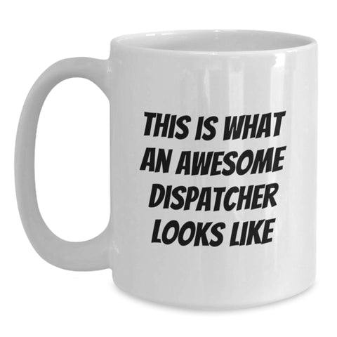 Image of Dispatcher Awesome Gifts from Friends for Birthday White Coffee Mug 'This Is What An Awesome Dispatcher Looks Like' - Main