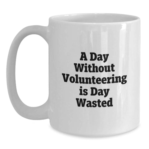 Image of Funny Quotes for Volunteering Enthusiasts, White Coffee Mugs Gifts from Men to Women, Unique Valentine's Gifts for Friends, Family, Coworkers, and Volunteers - Main