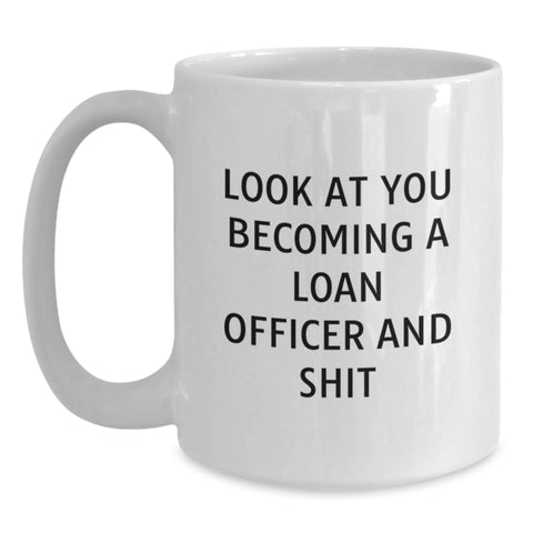 Image of Funny Quote White Coffee Mug, Loan Officer Gifts for Men, Unique Christmas Unique Gifts from Friends, White Ceramic, 11oz or 15oz Capacity - Main