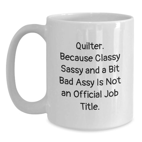 Image of Funny Quilter Gifts from Friends, White Coffee Mug for Quilters, Classy Sassy and a Bit Fearlessy, Christmas Unique Presents - Main