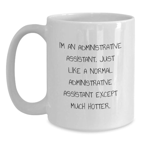 Image of Funny Administrative Assistant Gifts from Friends - White Coffee Mug for Graduation, Ideal Gifts for Men, Women, Coworkers, Family - Hot Admin Assistant Humor - Main