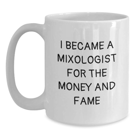 Image of Funny Mixologist Gifts for Graduation, White Coffee Mug, 'I Became A Mixologist For The Money And Fame' Quote, Gifts from Family to Mixologist - Main