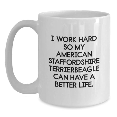 Image of Funny American Staffordshire Terrier Dog Gifts from Men to Women Friends for Valentine's White Coffee Mug I Work Hard So My American Staffordshire Terrierbeagle Can Have A Better Life. - Main