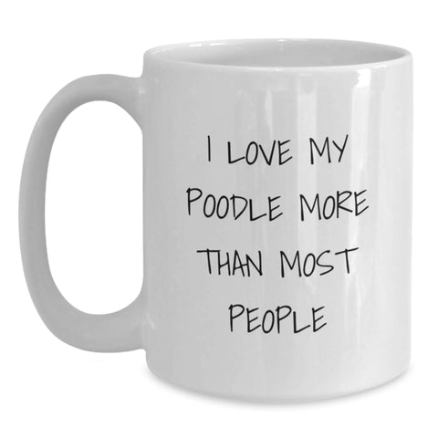 Image of Funny Poodle Dog Lovers Gifts for Friends, 'I Love My Poodle More Than Most People' White Coffee Mug Gifts from Family - Main
