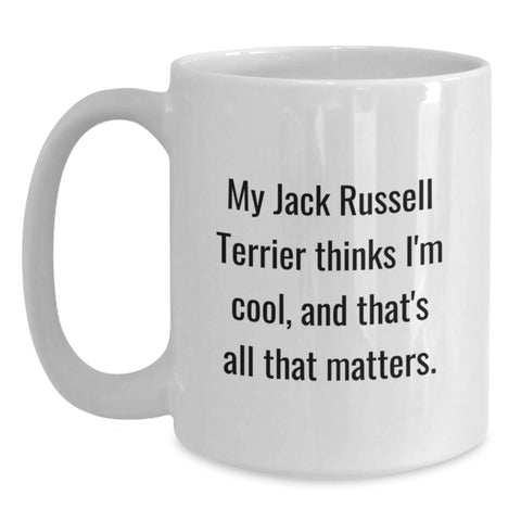 Image of Funny Jack Russell Terrier Dog White Coffee Mugs, Unique Valentine's Gifts from Men to Friends for Jack Russell Terrier Dog Lover, Quote My Jack Russell Terrier Thinks I'm Cool - Main
