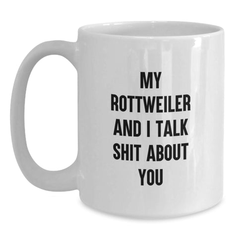 Image of Rottweiler Dog Funny Gifts from Family to Rottweiler Dog Lovers, White Coffee Mug for Graduation, 'My Rottweiler And I Talk Shit About You' - Main