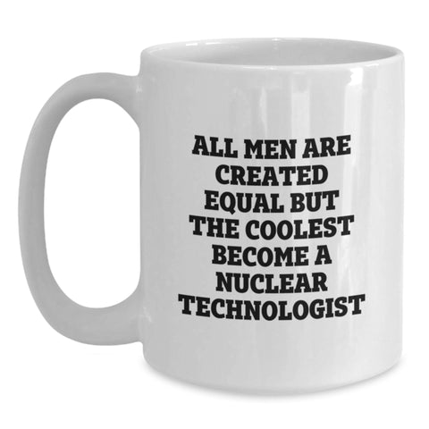 Image of Funny Nuclear Technologist White Coffee Mugs Gifts for Men Women Friends Family Christmas Unique Presents - Main