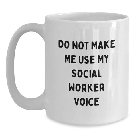 Image of Funny Social Worker Gifts for Men Women Friends from Coworkers Family - White Coffee Mug with 'Do Not Make Me Use My Social Worker Voice' - Main