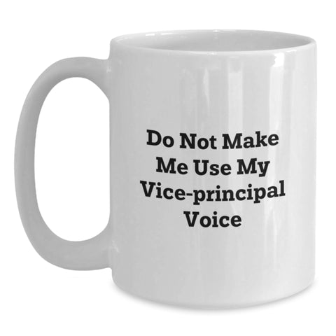 Image of Funny Vice-Principal Gifts from Friends for Men - White Coffee Mug, Christmas Unique Gifts, Quote - Do Not Make Me Use My Vice-Principal Voice - Main