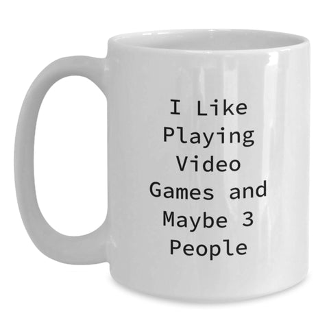 Image of Funny Playing Video Games Gifts for Friends from Men - White Coffee Mug - I Like Playing Video Games And Maybe 3 People, Great for Christmas Unique Gifts - Main