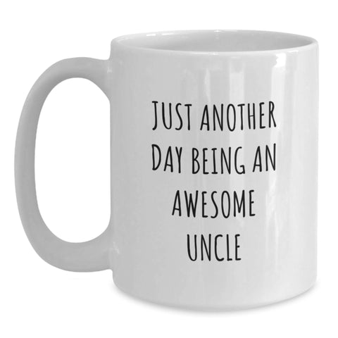 Image of Funny Uncle Gifts, White Coffee Mug for Him, 'Just Another Day Being An Awesome Uncle', Unique Christmas Unique Gifts for Men from Family - Main