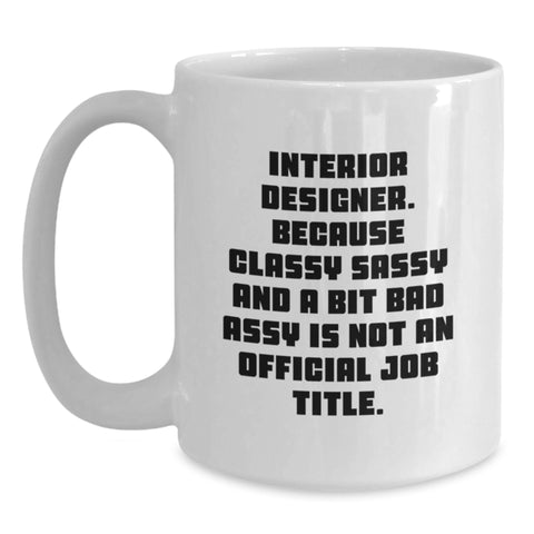 Image of Funny Interior Designer Gifts from Friends for Her - White Coffee Mug with Sassy Quote, Perfect Unique Christmas Idea - Main