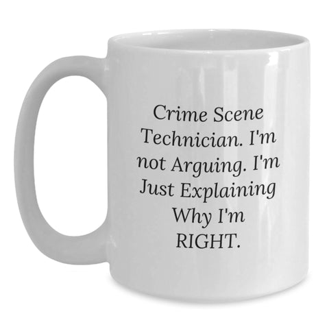 Image of Crime Scene Technician Funny Gifts, White Coffee Mug for Graduation, Gifts from Friends, Family or Coworkers, 'I'm Not Arguing. I'm Just Explaining Why I'm Right.' - Main