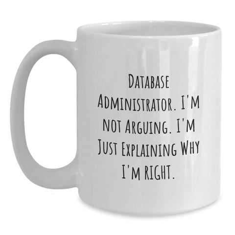 Image of Database Administrator Funny Quote White Coffee Mug Gifts for Birthday, Unique Database Administrator Gifts from Friends, Coworkers, Family - Main