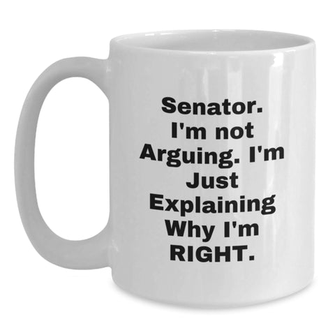 Image of Funny Senator Gifts from Friends to Senator, White Coffee Mug Christmas Unique Gifts, Senator Mug Quote - Main
