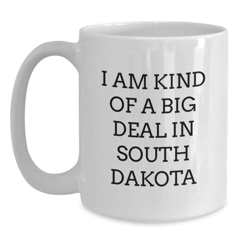 Image of South Dakota Humor Gifts for Graduation White Coffee Mug, Funny Quote 'I Am Kind Of A Prime Selection In South Dakota', Gifts from Friends to Family - Main