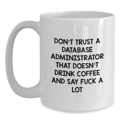 Image of Funny Database Administrator Gifts White Coffee Mug for Christmas Unique Presents from Friends to Colleagues - Main