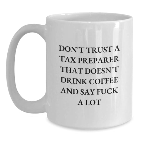 Image of Funny Tax Preparer Gifts for Men, Women, and Friends - Don't Trust a Tax Preparer Who Doesn't Drink Coffee and Say 'F--k A Lot' Christmas Unique Mug - Main